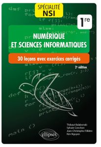 Numérique et sciences informatiques, Spécialité NSI 1re. 30 leçons avec exercices corrigés, 2e éditi - Balabonski Thibaut - Conchon Sylvain - Filliâtre J