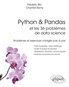 Python & Pandas et les 36 problèmes de data science. Problèmes et exercices corrigés pas à pas - Bro Frédéric - Rémy Chantal - Dutarte Philippe