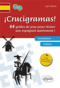 Crucigramas ! 64 grilles de jeux pour réviser son espagnol autrement ! Niveau A2-B1 - Marrón José G.