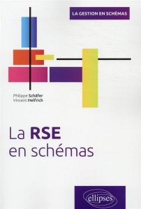 La RSE en schémas - Schäfer Philippe - Helfrich Vincent