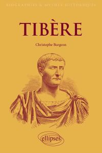 Tibère. L'empereur mal-aimé - Burgeon Christophe