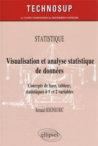 Visualisation et analyse statistique de données. Concepts de base, tableur, statistiques à 1 et 2 va - Seigneuric Renaud