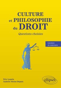 Culture et philosophie du Droit. Questions choisies - Loquin Eric - Moine-Dupuis Isabelle