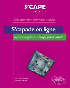 S'capade en ligne. Apprendre grâce aux escape games virtuels - Fenaert Mélanie - Nadam Patrice - Alvarez Julian