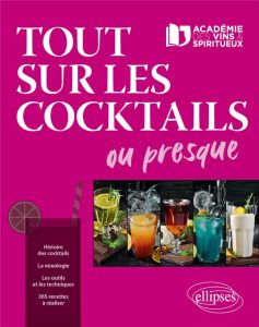 Tout sur les cocktails ou presque... - Dollet Jean-noël - Giraud Laurent - Académie Des v