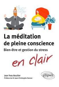 La méditation de pleine conscience. Bien-être et gestion du stress - Bouiller Jean-yves