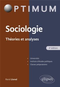 Sociologie. Théories et analyses, 3e édition - Llored René