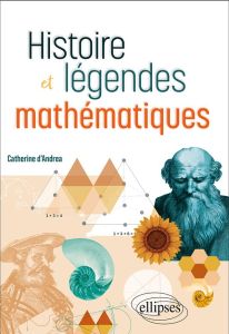 Histoire et légendes mathématiques - Andrea Catherine d'