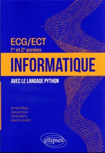 Informatique ECG/ECT 1re et 2e années. Avec le langage Python, 2e édition - Bégyn Arnaud - Kany François - Marty Florian - Sou