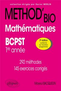 Mathématiques. BCPST 1re année. Méthod'Bio. 292 méthodes. 145 exercices corrigés, 3e édition - Bacquelin Mayeul