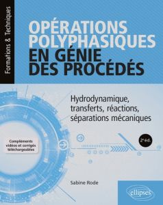 Opérations polyphasiques en génie des procédés. Hydrodynamique, transferts, réactions, séparations m - Rode Sabine