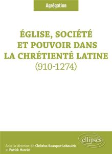 Eglise, société et pouvoir dans la chrétienté latine (910-1274) - Bousquet-Labouérie Christine - Henriet Patrick