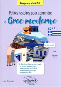 Petites histoires pour apprendre le Grec moderne. A2-B1 - Alexopoulou Anna