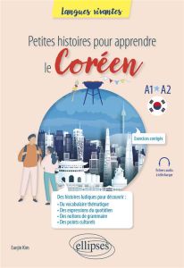 Petites histoires pour apprendre le coréen A2-B1 - Kim Eunjin