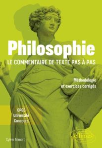 Philosophie. Le commentaire de texte pas à pas. Méthodologie et exercices corrigés - CPGE, Universit - Bernard Sylvie