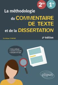 La méthodologie du commentaire de texte et de la dissertation 2nde, 1re. 2e édition - Chaigne Dominique