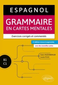 Espagnol B1-C1. Grammaire en cartes mentales avec exercices corrigés et commentés, Edition 2024 - Anzemberger Claire - Poux Carole