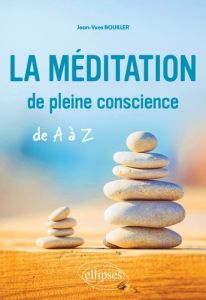 La méditation de pleine conscience de A à Z - Bouiller Jean-Yves - Colombel Marine