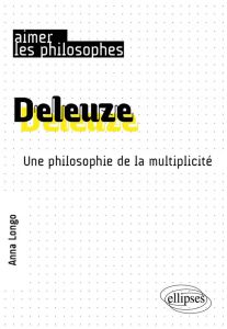 Deleuze. Une philosophie de la multiplicité - Longo Anna