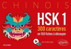 Chinois HSK 1. 300 caractères en 150 fiches à découper - Liu Robin Hui