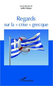 Regards sur la "crise" grecque - Dalègre Joëlle