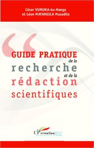 Guide pratique de la recherche et de la rédaction scientifiques - Vumuka-ku-Nanga César - Matangila Musadila Léon