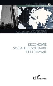 L'économie sociale et solidaire et le travail - Braconnier Patrice - Caire Gilles