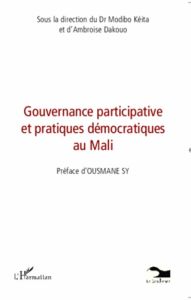 Gouvernance participative et pratiques démocratiques au Mali - Keïta Modibo - Dakouo Ambroise - Sy Ousmane