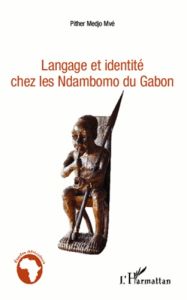 Langage et identité chez les Ndambomo du Gabon - Medjo Mvé Pither - Hombert Jean-Marie