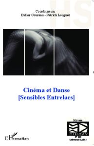 Les cahiers du CIRCAV : Cinéma et danse (Sensibles Entrelacs) - Coureau Didier - Louguet Patrick