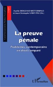 La preuve pénale. Problèmes contemporains en droit comparé - Bergeaud-Wetterwald Aurélie - Saint-Pau Jean-Chris