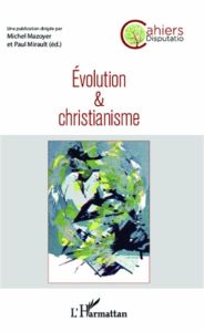 Evolution et christianisme - Mazoyer Michel - Mirault Paul