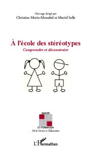 A l'école des stéréotypes. Comprendre et déconstruire - Morin-Messabel Christine - Salle Muriel