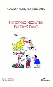 Histoires insolites en pays Fang - Ndhong Mba Casimir Alain