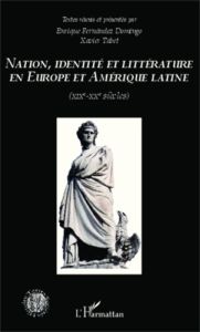 Nation, identité et littérature en Europe et Amérique latine. XIXe-XXe siècles - Domingo Enrique Fernandez - Tabet Xavier