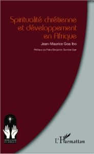 Spiritualité chrétienne et développement en Afrique - Goa Ibo Jean-Maurice - Sombel Sarr Benjamin