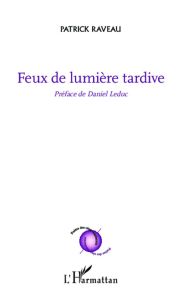 Feux de lumière tardive - Raveau Patrick - Leduc Daniel