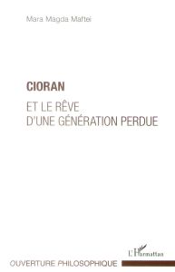 Cioran et le rêve d'une génération perdue - Maftei Mara Magda