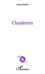 Clandestin. Edition bilingue français-espagnol - Fressia Alfredo - Salager Annie