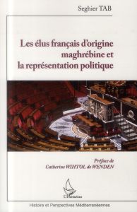 Les élus français d'origine maghrébine et la représentation politique - Tab Seghier - Wihtol de Wenden Catherine