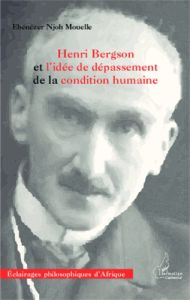 Henri Bergson et l'idée de dépassement de la condition humaine - Njoh Mouelle Ebénézer