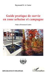 Guide pratique de survie en zone urbaine et campagne - Carter Raymond - Caulier Emmanuel