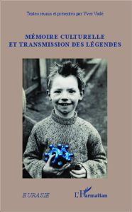 Mémoire culturelle et transmission des légendes - Vadé Yves