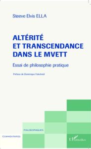 Altérité et transcendance dans le Mvett. Essai de philosophie pratique - Ella Steeve Elvis - Folscheid Dominique - Ntougou