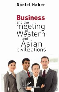 BUSINESS AND THE MEETING OF WESTERN AND ASIAN CIVILIZATIONS - HABER DANIEL