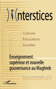 Interstices N° 3 spécial 2013 : Enseignement supérieur et nouvelle gouvernance au Maghreb - Melyani Mohammed
