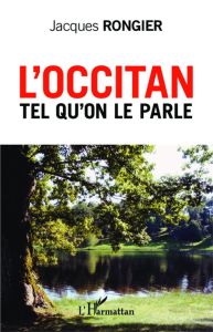 L'occitan tel qu'on le parle - Rongier Jacques