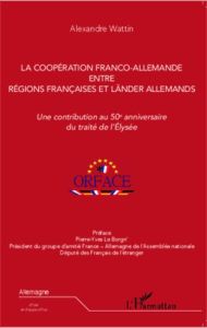 La coopération franco-allemande entre régions françaises et länder allemands. Une contribution au 50 - Wattin Alexandre