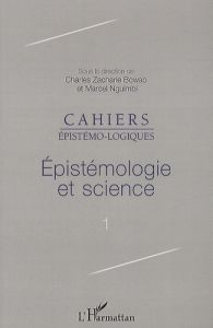 Cahiers épistémo-logiques N° 1 : Epistémologie et science - Bowao Charles Zacharie - Nguimbi Marcel