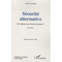 Sécurité alternative : une réponse aux futures menaces ? Entretiens - Tisserand Isabelle - Vallat Francis